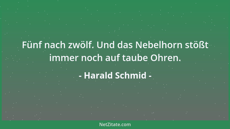 Harald Schmid - Fünf nach zwölf. Und das Nebelhorn stößt immer noch auf taube Ohren....