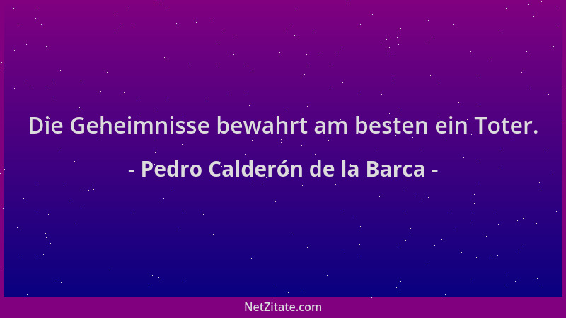 Pedro Calderón de la Barca - Die Geheimnisse bewahrt am besten ein Toter....