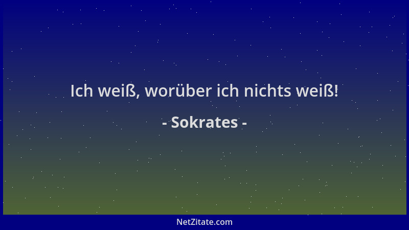 Sokrates - Ich weiß, worüber ich nichts weiß!...