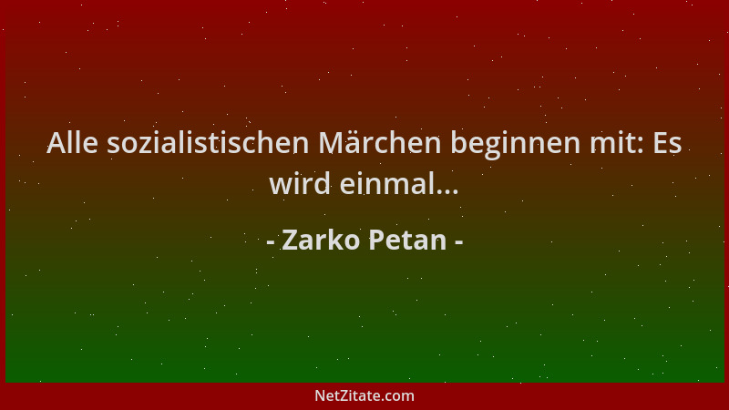 Zarko Petan - Alle sozialistischen Märchen beginnen mit: Es wird einmal......