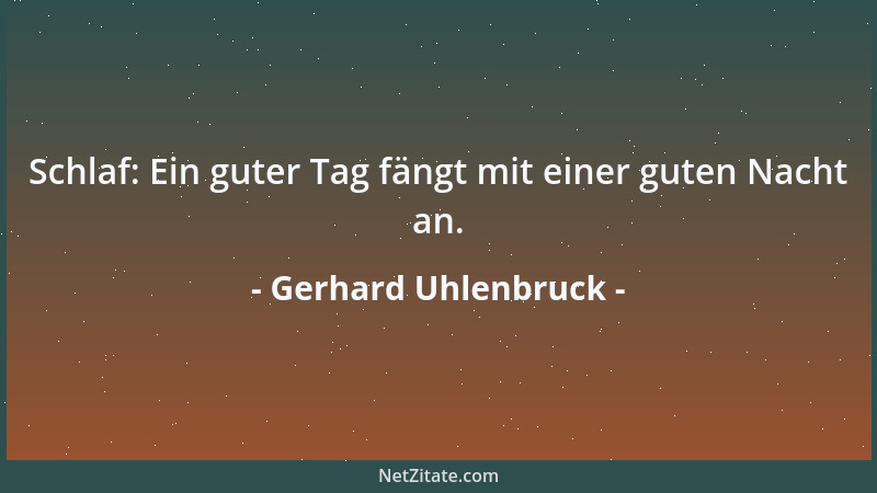 Gerhard Uhlenbruck - Schlaf: Ein guter Tag fängt mit einer guten Nacht an....