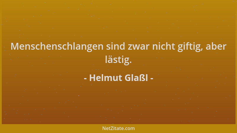 Helmut Glaßl - Menschenschlangen sind zwar nicht giftig, aber lästig....