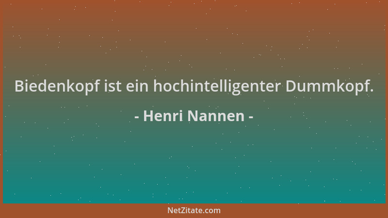 Henri Nannen - Biedenkopf ist ein hochintelligenter Dummkopf....