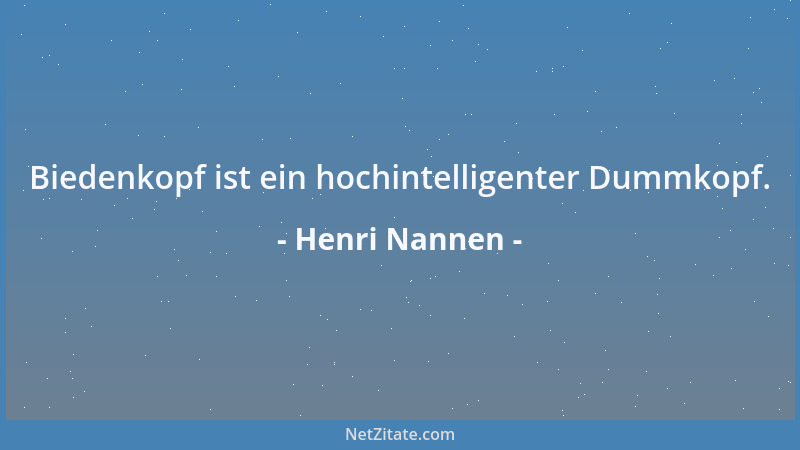 Henri Nannen - Biedenkopf ist ein hochintelligenter Dummkopf....
