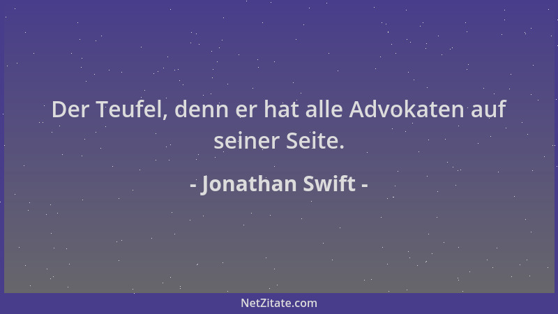 Jonathan Swift - Der Teufel, denn er hat alle Advokaten auf seiner Seite....