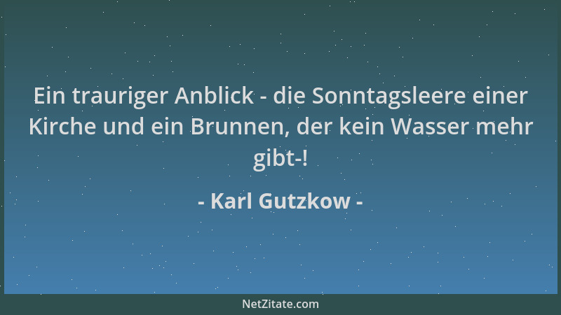 Karl Gutzkow - Ein trauriger Anblick - die Sonntagsleere einer Kirche und ein Brunnen, der kein Wasser mehr gibt-!...