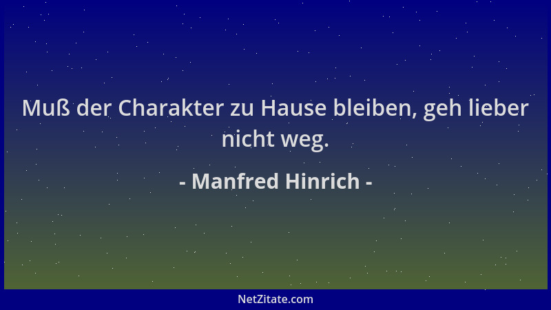 Manfred Hinrich - Muß der Charakter zu Hause bleiben, geh lieber nicht weg....