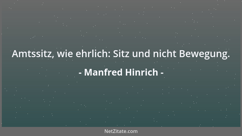 Manfred Hinrich - Amtssitz, wie ehrlich: Sitz und nicht Bewegung....