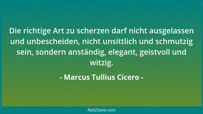 Marcus Tullius Cicero - Der Speisen Würze ist Hunger....