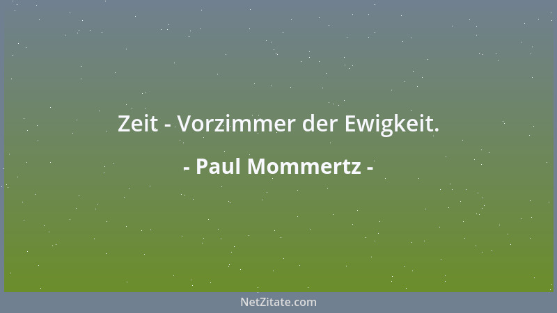 Paul Mommertz - Zeit - Vorzimmer der Ewigkeit....