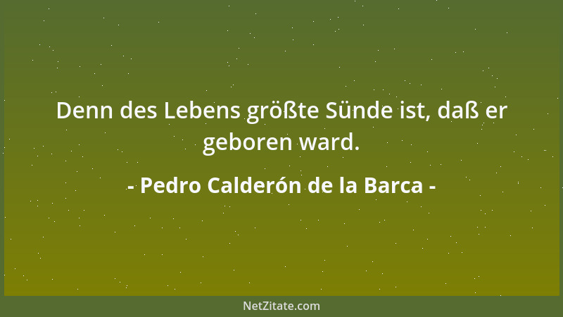 Pedro Calderón de la Barca - Leicht entfliegt ja die Erinnerung, ist die Lieb einmal entflogen....