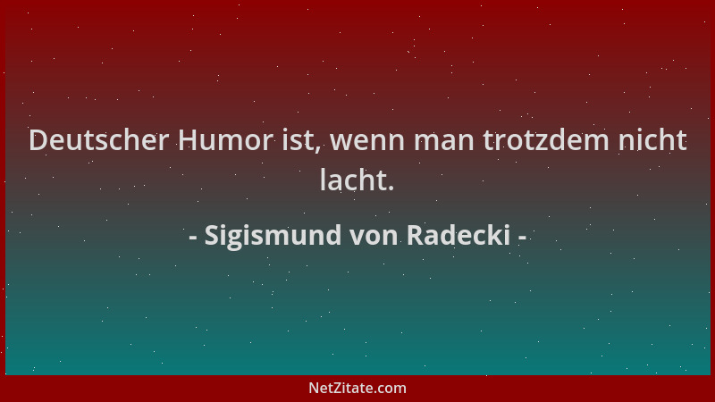 Sigismund von Radecki - Deutscher Humor ist, wenn man trotzdem nicht lacht....