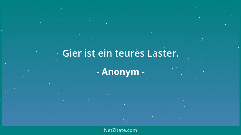 Anonym - Gier ist ein teures Laster....