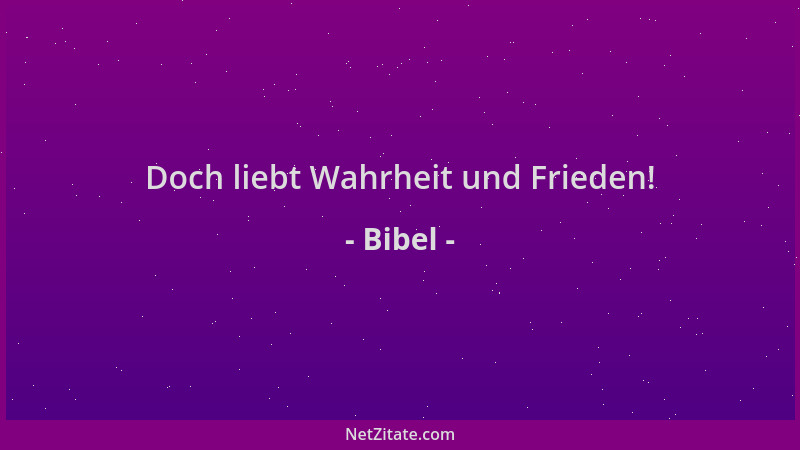 Bibel - Doch liebt Wahrheit und Frieden!...