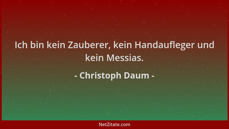 Christoph Daum - Ich bin kein Zauberer, kein Handaufleger und kein Messias....