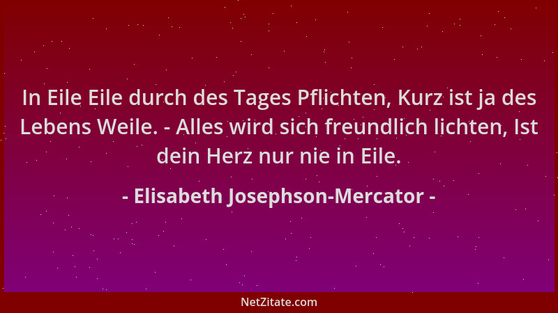 Elisabeth Josephson-Mercator - In Eile Eile durch des Tages Pflichten, Kurz ist ja des Lebens Weile. - Alles wird sich freu...