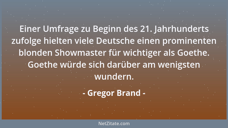 Gregor Brand - Einer Umfrage zu Beginn des 21. Jahrhunderts zufolge hielten viele Deutsche einen prominenten blonden Showma...