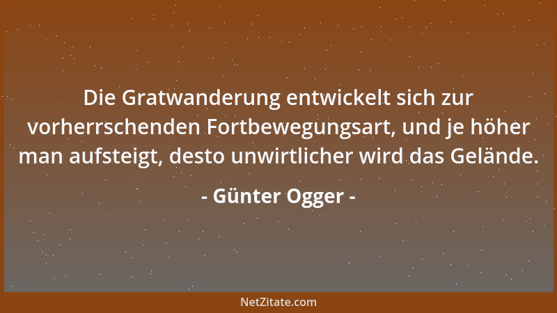 Günter Ogger - Die Gratwanderung entwickelt sich zur vorherrschenden Fortbewegungsart, und je höher man aufsteigt, desto un...