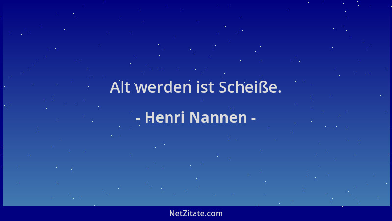 Henri Nannen - Alt werden ist Scheiße....