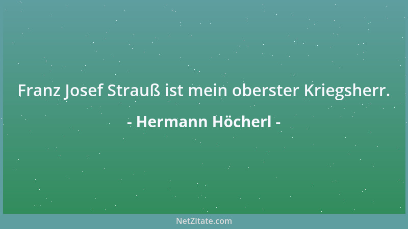Hermann Höcherl - Franz Josef Strauß ist mein oberster Kriegsherr....