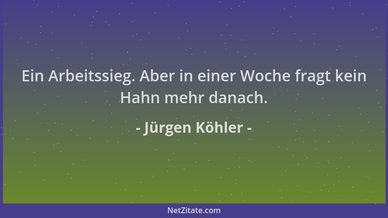 Jürgen Köhler - Ein Arbeitssieg. Aber in einer Woche fragt kein Hahn mehr danach....