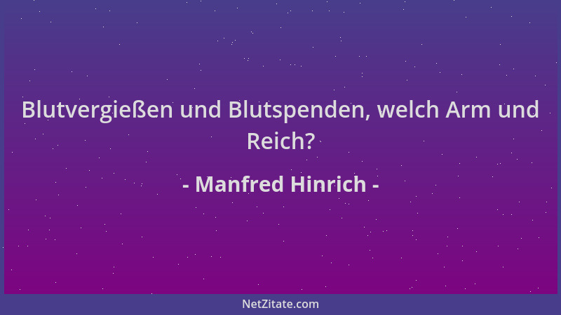 Manfred Hinrich - Blutvergießen und Blutspenden, welch Arm und Reich?...
