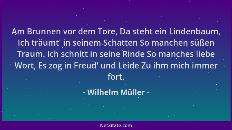 Wilhelm Müller - Am Brunnen vor dem Tore, Da steht ein Lindenbaum, Ich träumt ' in seinem Schatten So manchen süßen Traum. I...