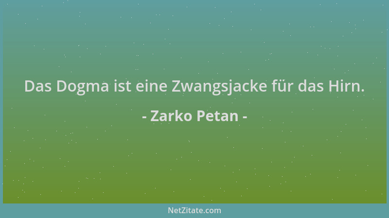 Zarko Petan - Das Dogma ist eine Zwangsjacke für das Hirn....