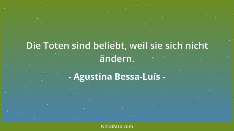 Agustina Bessa-Luís - Ein Volk zu täuschen ist ein Verbrechen, es zu enttäuschen ein Fehler....