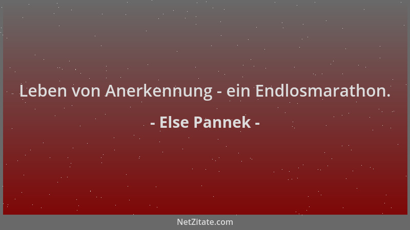 Else Pannek - Leben von Anerkennung - ein Endlosmarathon....