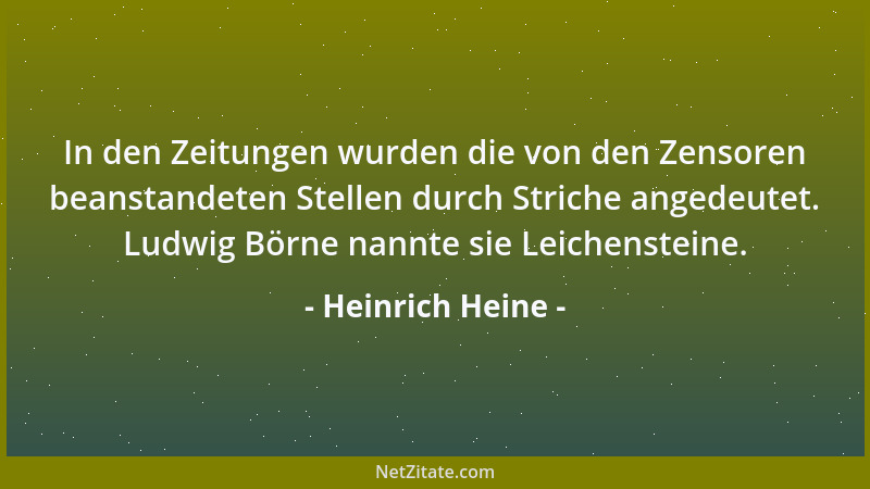 Heinrich Heine - In den Zeitungen wurden die von den Zensoren beanstandeten Stellen durch Striche angedeutet. Ludwig Börne...