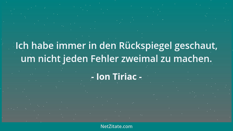 Ion Tiriac - Ich habe immer in den Rückspiegel geschaut, um nicht jeden Fehler zweimal zu machen....