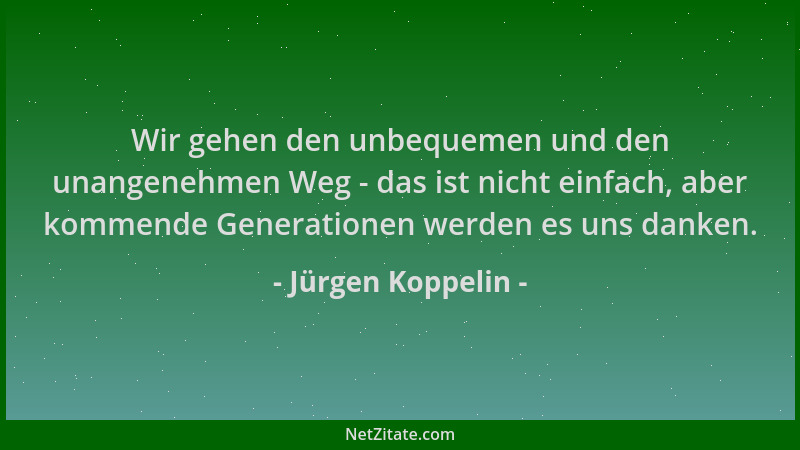 Jürgen Koppelin - Wir gehen den unbequemen und den unangenehmen Weg - das ist nicht einfach, aber kommende Generationen wer...