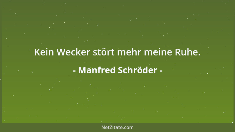 Manfred Schröder - Kein Wecker stört mehr meine Ruhe....