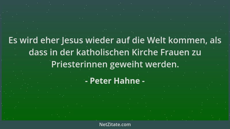 Peter Hahne - Es wird eher Jesus wieder auf die Welt kommen, als dass in der katholischen Kirche Frauen zu Priesterinnen ge...