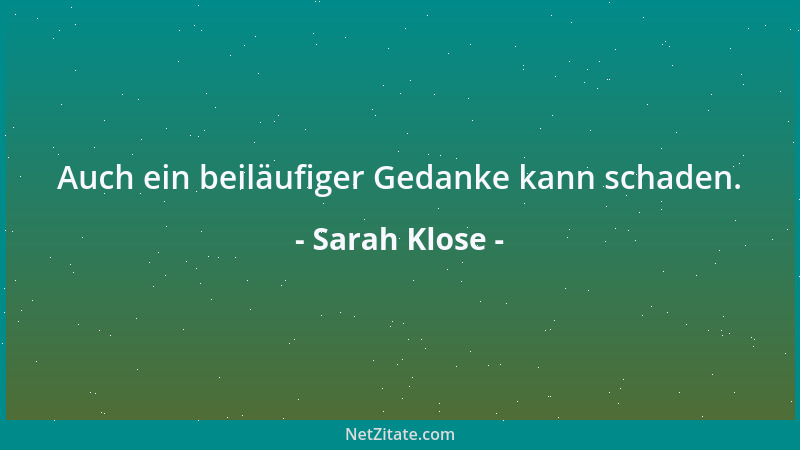 Sarah Klose - Auch ein beiläufiger Gedanke kann schaden....