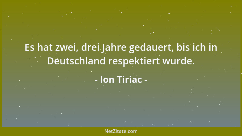 Ion Tiriac - Es hat zwei, drei Jahre gedauert, bis ich in Deutschland respektiert wurde....