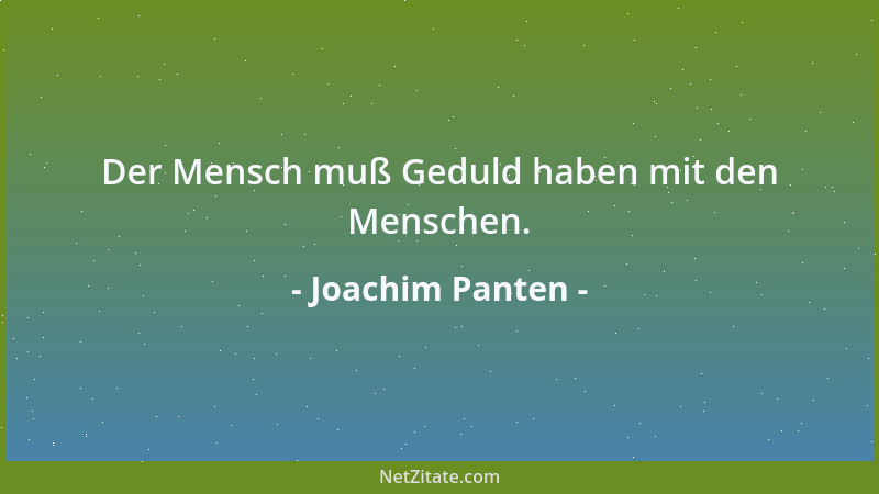 Joachim Panten - Der Mensch muß Geduld haben mit den Menschen....