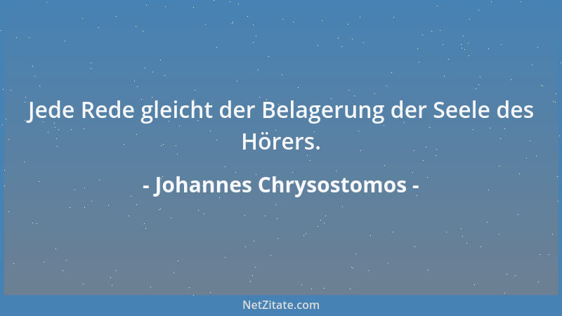 Johannes Chrysostomos - Wir sollten durch unser Leben die Erde zum Himmel machen....