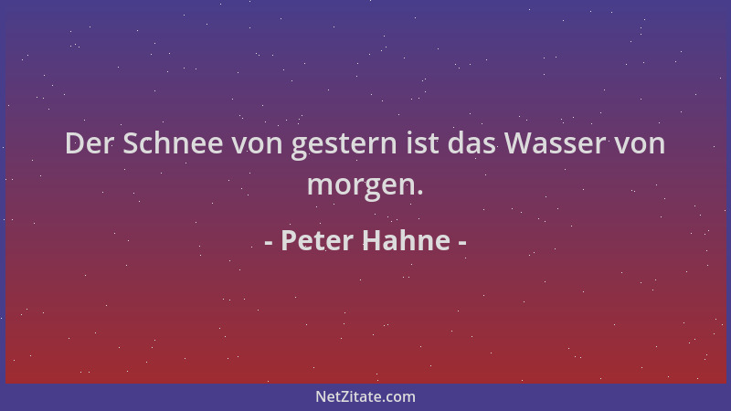 Peter Hahne - Der Schnee von gestern ist das Wasser von morgen....