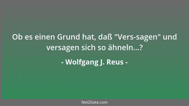 Wolfgang J. Reus - Die Schöpfung hat die Antworten schon bereit. Jetzt müssen wir nur noch die passenden Fragen stellen......