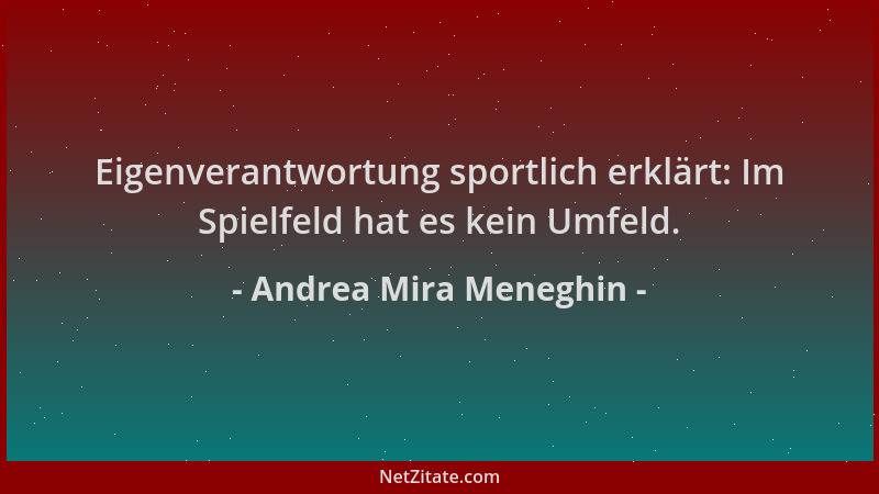 Andrea Mira Meneghin - Eigenverantwortung sportlich erklärt: Im Spielfeld hat es kein Umfeld....
