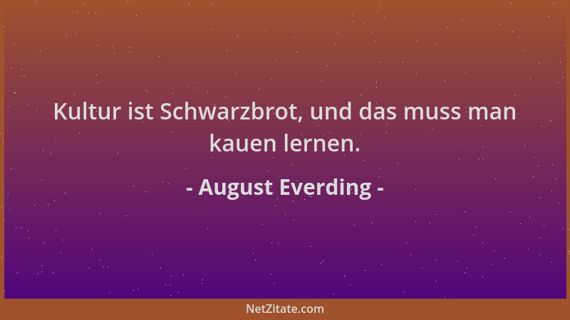 August Everding - Kultur ist Schwarzbrot, und das muss man kauen lernen....