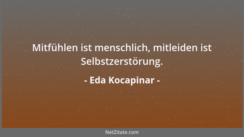 Eda Kocapinar - Nichts erinnert die Menschen so sehr an ihre Sorgen als die Stille, die jeden Moment ungewollt eintreten ka...