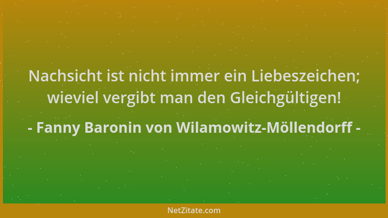 Fanny Baronin von Wilamowitz-Möllendorff - Nachsicht ist nicht immer ein Liebeszeichen; wieviel vergibt man den Gleichgülti...