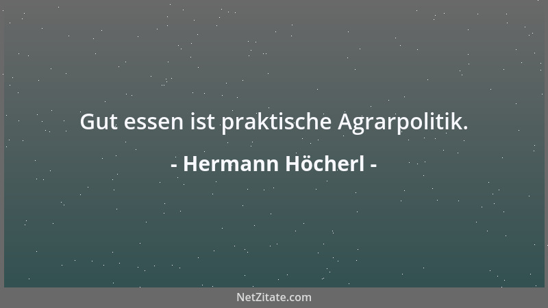 Hermann Höcherl - Gut essen ist praktische Agrarpolitik....