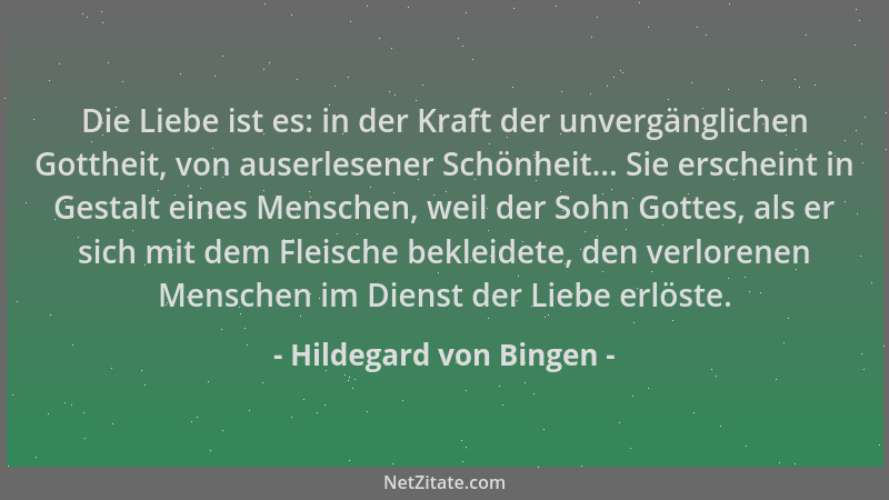 Hildegard von Bingen - Die Liebe ist es: in der Kraft der unvergänglichen Gottheit, von auserlesener Schönheit... Sie ersch...