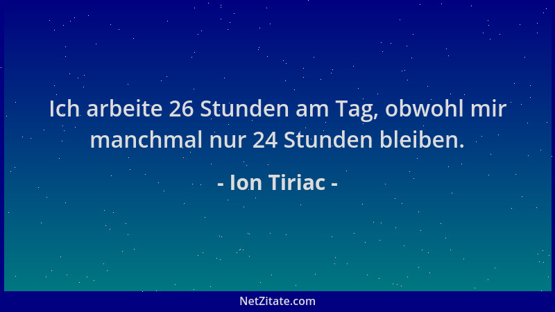 Ion Tiriac - Ich arbeite 26 Stunden am Tag, obwohl mir manchmal nur 24 Stunden bleiben....