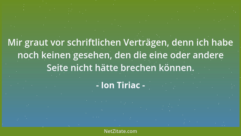 Ion Tiriac - Mir graut vor schriftlichen Verträgen, denn ich habe noch keinen gesehen, den die eine oder andere Seite nicht...