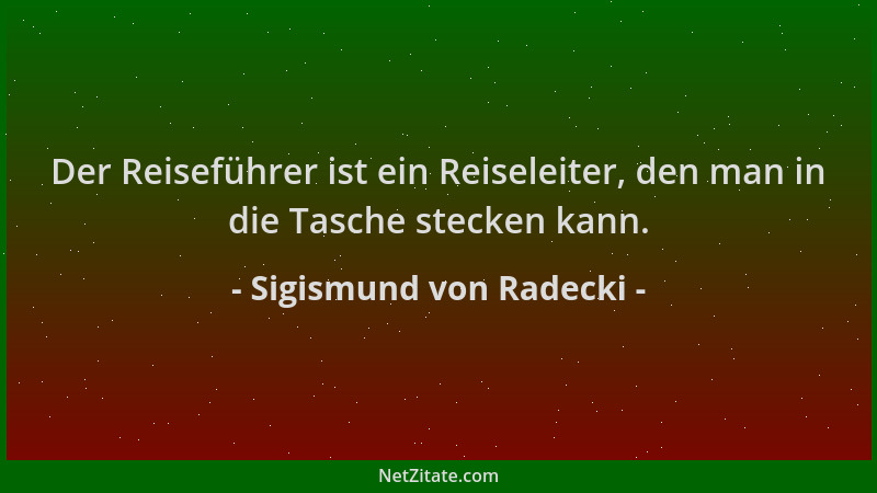 Sigismund von Radecki - Der Reiseführer ist ein Reiseleiter, den man in die Tasche stecken kann....